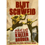 Review: Lou Koller, Pete Koller,  Howie Abrams - Blut & Schweiß – Sick Of It All – Die Geschichte der Koller-Brüder